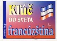 Kľúč do sveta francúzština - Kolektív 1