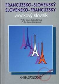 Francúzsko - slovenský, slovensko - francúzsky vreckový slovník - Gründlerová Viera, Liščáková Irena