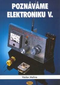 Poznáváme elektroniku V. - Václav Malina