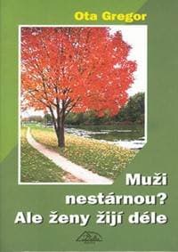 Muži nestárnou? Ale ženy žijí déle - Ota Gregor, Jiří Slíva