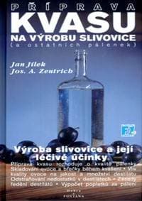 Příprava kvasu na výrobu slivovice (a ostatních pálenek) - Jan Jílek, Josef A. Zentrich