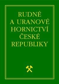 Rudné a uranové hornictví České republiky - Jan Kafka 1