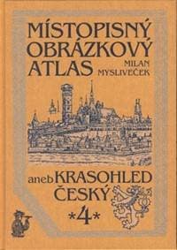 Místopisný obrázkový atlas aneb krasohled český 4. - Milan Mysliveček 1