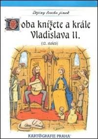 Doba knížete a krále Vladislava II. (12. století) - autor neuvedený