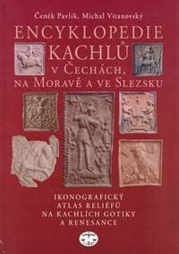 Encyklopedie kachlů v Čechách, na Moravě a ve Slezsku - Čeněk Pavlík, Michal Vitanovský 1
