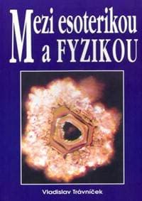 Mezi esoterikou a fyzikou - Vladislav Trávníček 1