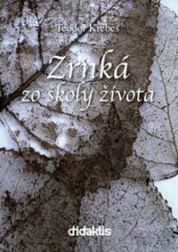 Zrnká zo školy života - Teodor Krébes 1