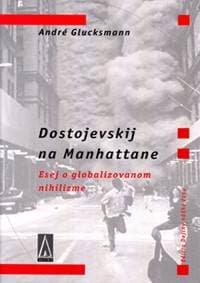 Dostojevskij na Manhattane - André Glucksmann 1