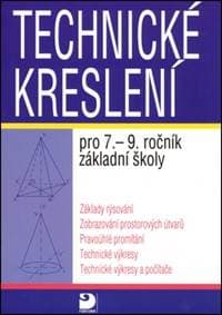 Technické kreslení pro 7.-9. ročník základní školy - Pavel Veselík, Miroslava Veselíková 1