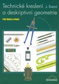 Technické kreslení a deskriptivní geometrie pro školu a praxi - J. Švercl 1