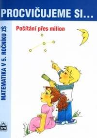 Procvičujeme si .... Počítání přes milion - Michaela Kaslová 1