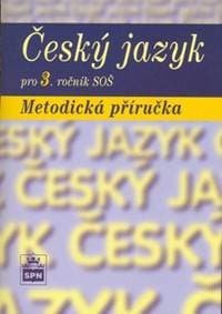 Český jazyk pro 3. ročník SOŠ Metodická příručka - Marie Čechová 1