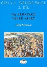 Češi v 1. světové válce 2. díl - Libor Nedorost 1