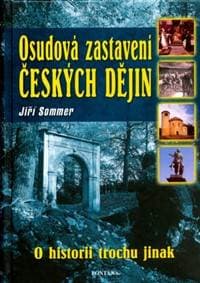 Osudová zastavení českých dějin - O hsitorii trochu jinak - Sommer Jiří