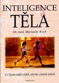 Inteligence těla - Dr.med.Marianne Koch