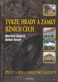 Tvrze, hrady a zámky jižních Čech - Martina Sudová, Daniel Kovář