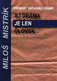 Aj dráma je len človek - Miloš Mistrík 1