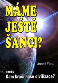 Máme ještě šanci? Kam kráčí naše - Josef Fiala 1