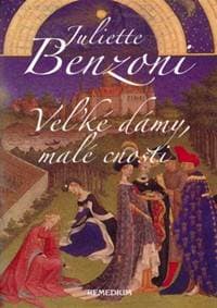 Veľké dámy, malé cnosti - Juliette Benzoni 1