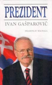 Prezident Ivan Gašparovič - Drahoslav Machala 1
