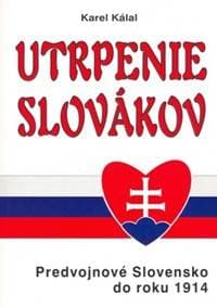 Utrpenie Slovákov - Karel Kálal 1