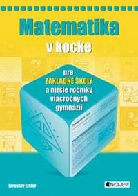 Matematika v kocke pre základné školy a nižšie ročníky viacročných gymnázií - Jaroslav Eisler 1