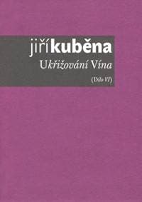 Ukřižování Vína - Jiří Kuběna 1