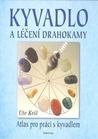 Kyvadlo a léčení drahokamy - Ute Keil