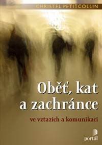 Oběť, kat a zachránce - Christel Petitcollin