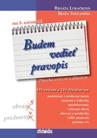 Budem vedieť pravopis pre 5. ročník ZŠ - Renáta Lukačková, Beata Solčanská 1