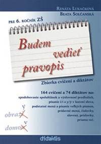 Budem vedieť pravopis pre 6. ročník ZŠ - Renáta Lukačková, Beata Solčanská 1