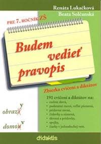 Budem vedieť pravopis pre 7. ročník ZŠ - Renáta Lukačková, Beata Solčanská 1