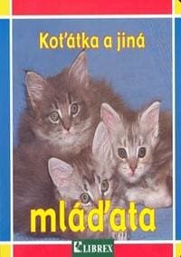 Koťátka a jiná mláďata - autor neuvedený