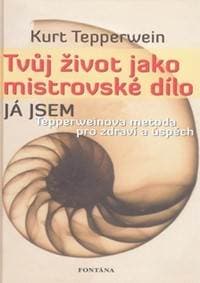 Tvůj život jako mistrovské dílo - Kurt Tepperwein 1