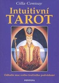 Intuitivní tarot - Odhalte moc svého tvořivého podvědomí - Conway Cilla