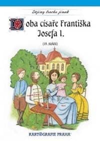 Doba císaře Františka Josefa I. - autor neuvedený 1
