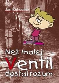 Než malej Ventil dostal rozum - Jan Řehnounek 1