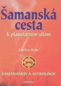 Šamanská cesta k planetárním silám - Eveline Rufer 1