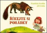 Říkejte si pohádky - František Hrubín, Jiří Trnka