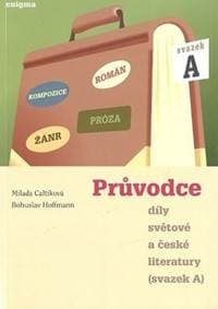 Průvodce díly světové a české literatury - Bohuslav Hoffmann, Milada Caltíková 1