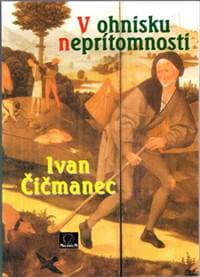 V ohnisku neprítomnosti - Ivan Čičmanec 1