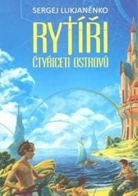 Rytíři Čtyřiceti ostrovů - Sergej Lukjaněnko 1