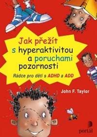Jak přežít s hyperaktivitou a poruchami pozornosti - John F. Taylor