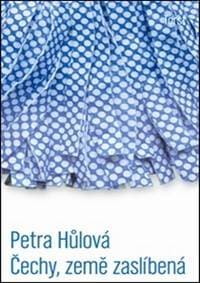 Čechy, země zaslíbená - Petra Hůlová 1