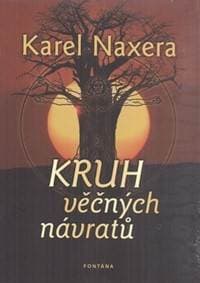Kruh věčných návratů - Karel Naxera
