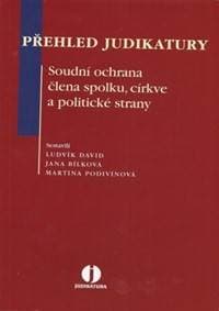 Přehled judikatury. Soudní ochrana člena spolku, církve a politické strany - Ludvík David, Jana Bílková, Martina Kuloglija Podivínová 1