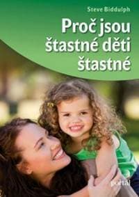 Proč jsou šťastné děti šťastné - Steve Biddulph 1