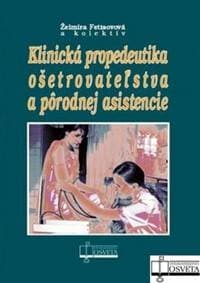 Klinická propedeutika ošetrovateľstva a pôrodnej asistencie - Želmíra Fetisovová 1