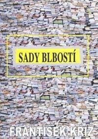 Sady blbosti - František Kříž 1