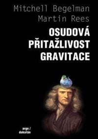 Osudová přitažlivost gravitace - Mitchell Begelman, Martin Rees 1
